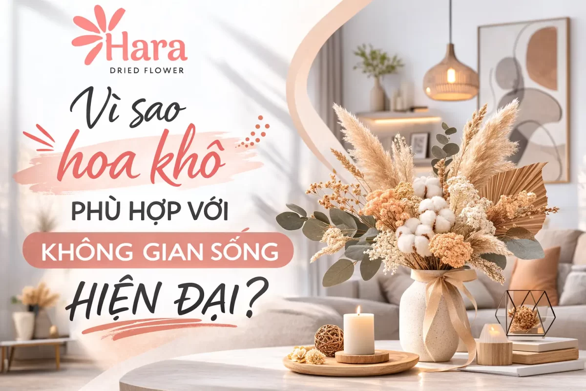 Vì sao hoa khô phù hợp với không gian sống hiện đại?